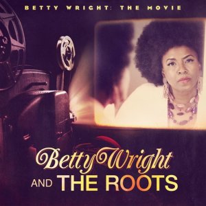 อัลบัม Betty Wright: The Movie ศิลปิน The Roots