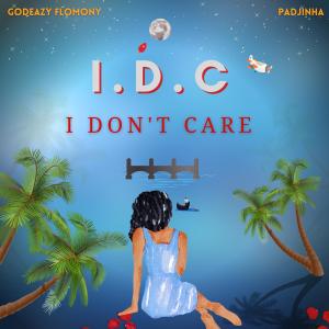 ดาวน์โหลดและฟังเพลง I.D.C (I Don't Care) (feat. Godeazy Flowmony) พร้อมเนื้อเพลงจาก Padjinha