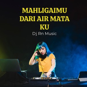 Listen to MAHLIGAIMU DARI AIR MATA KU song with lyrics from Dj Rn Music