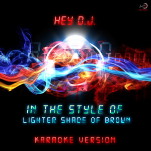 ดาวน์โหลดและฟังเพลง Hey D.J. (In the Style of a Lighter Shade of Brown) [Karaoke Version] (Karaoke Version) พร้อมเนื้อเพลงจาก Ameritz Countdown Karaoke