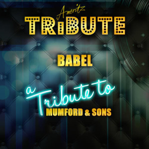 收聽Ameritz Top Tracks的Babel (A Tribute to Mumford & Sons)歌詞歌曲