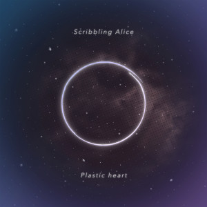 收听Scribbling Alice的Plastic heart歌词歌曲