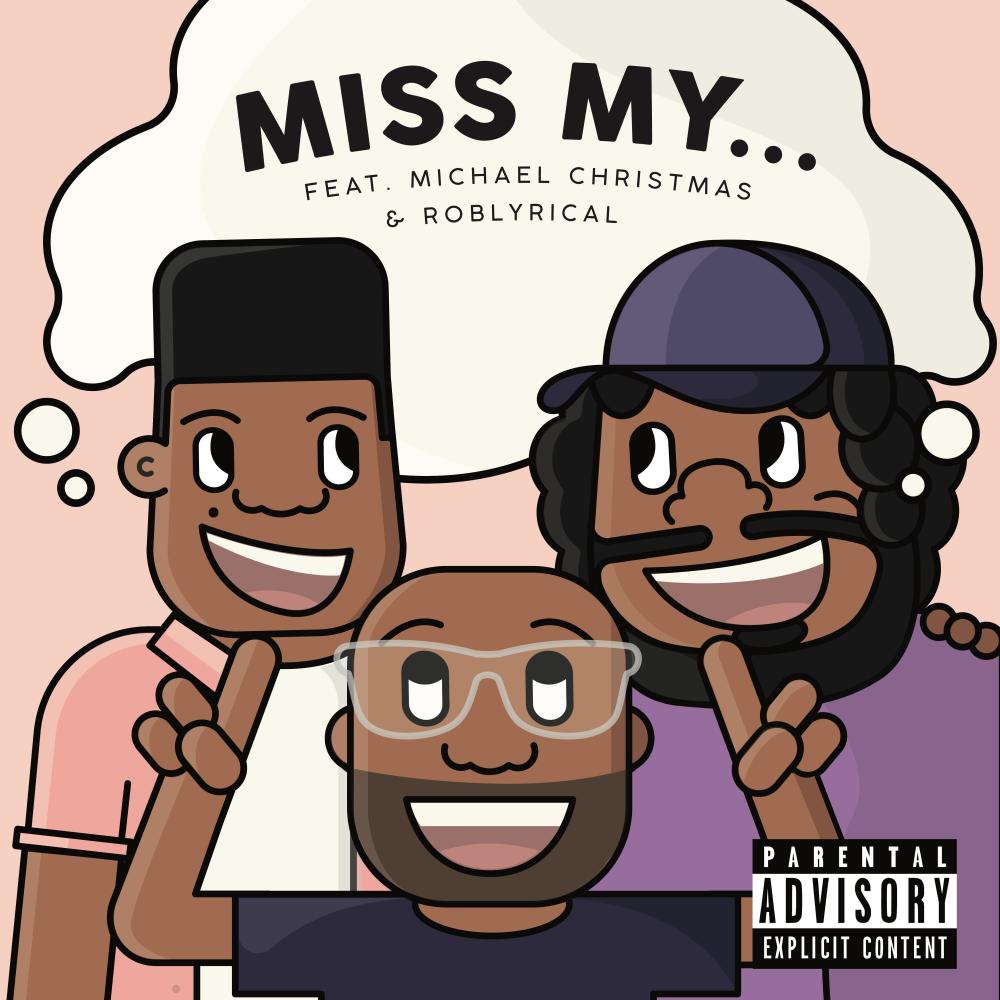 Miss My (feat. Michael Christmas & Rob Lyrical) (Explicit)