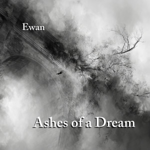 Listen to Ashes of a Dream (Instrumental) song with lyrics from Ewan