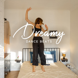 อัลบัม Dreamy Dance Beats (Chilled Mood, EDM Movements, Ecstatic Dance) ศิลปิน Dj Vibes EDM