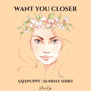 Album Want You Closer from Sad Puppy