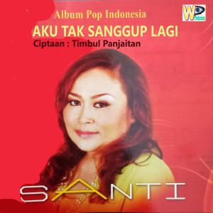 Dengarkan Aku Tak Sanggup Lagi (From "Pop Indonesia") lagu dari Santi Santi dengan lirik