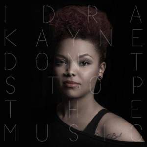 ดาวน์โหลดและฟังเพลง Don't Stop the Music พร้อมเนื้อเพลงจาก Idra Kayne