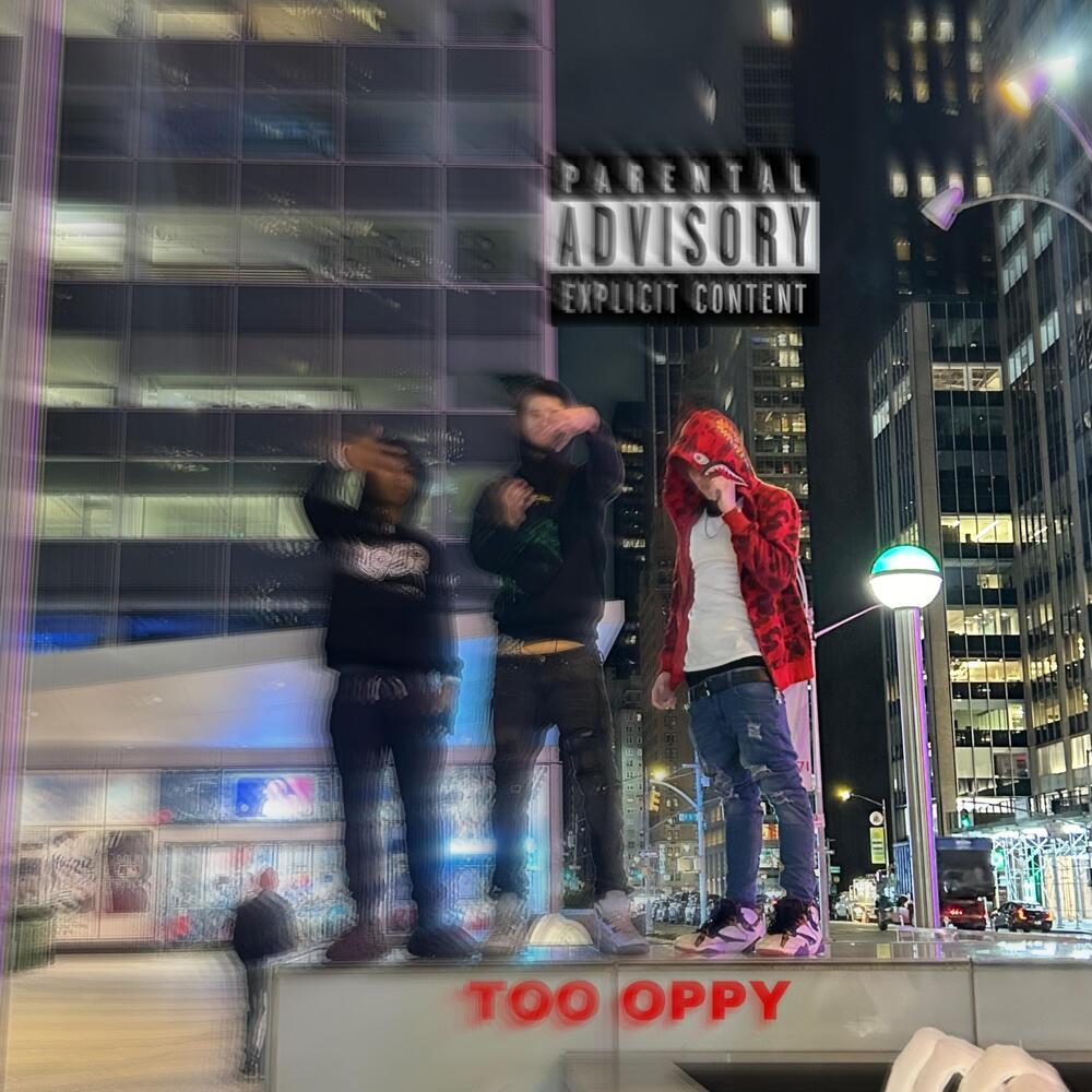 TOO OPPY (Explicit)