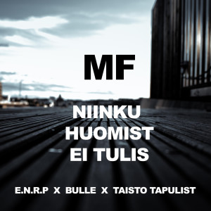 Listen to Mf Niinku Huomist Ei Tulis (Explicit) song with lyrics from E.N.R.P.