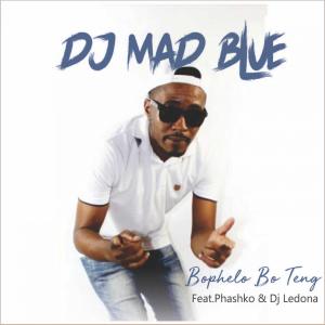 Album Bophelo Bo Teng (feat. Phashko & Dj Ledona) from DJ Mad Blue