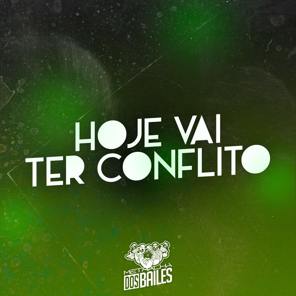 Hoje Vai Ter Conflito