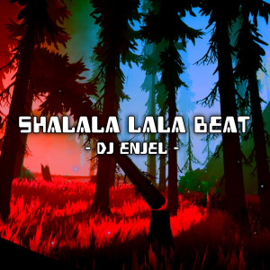 ดาวน์โหลดและฟังเพลง Shalala Lala Beat พร้อมเนื้อเพลงจาก DJ Enjel