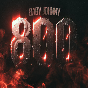 ดาวน์โหลดและฟังเพลง 800 (Explicit) พร้อมเนื้อเพลงจาก Baby Johnny