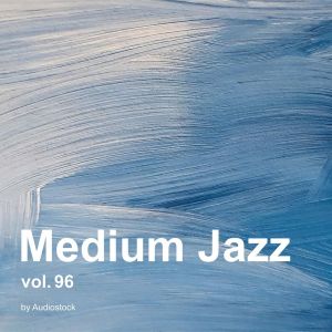 日本羣星的專輯Medium Jazz, Vol. 96 -Instrumental BGM- by Audiostock