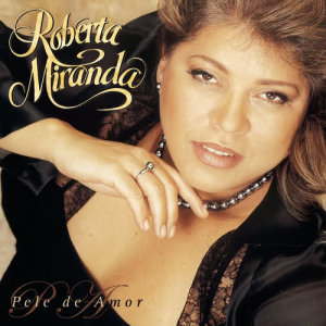 ดาวน์โหลดและฟังเพลง Meu Bem, Meu Mal พร้อมเนื้อเพลงจาก Roberta Miranda