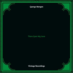 George Morgan的專輯There Goes My Love (Hq remastered 2022)