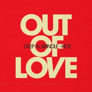 Deep Al Brindle的專輯Out of Love (feat. Kids Again)