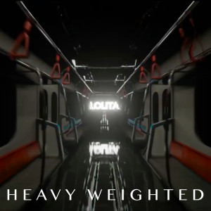 Listen to Heavy Weighted song with lyrics from Lolita