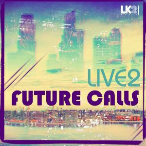 收聽Live2的Future Calls (Ready2go Remix)歌詞歌曲