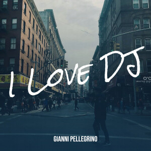 Album I Love DJ oleh Gianni Pellegrino