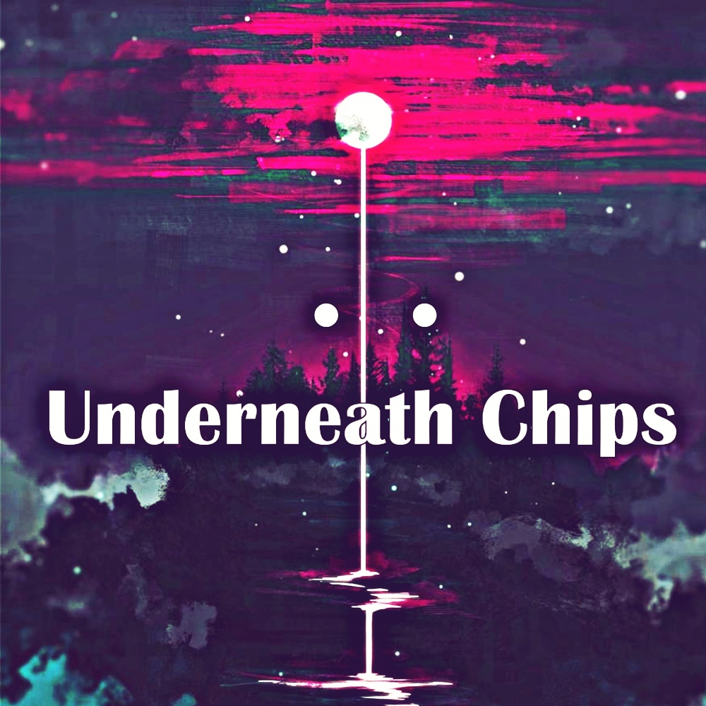 Underneath Chips