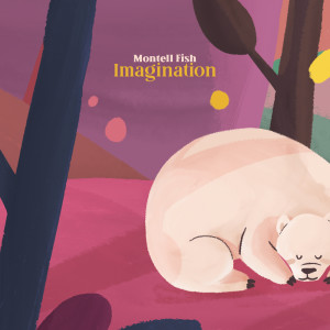 Listen to Imagination song with lyrics from Montell Fish