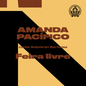 อัลบัม Feira Livre (Amanda Pacífico Canta Adoniran Barbosa) ศิลปิน Amanda Pacífico