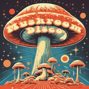 อัลบัม Mushroom Disco (feat. Madeleine Chalk) ศิลปิน Friends Of