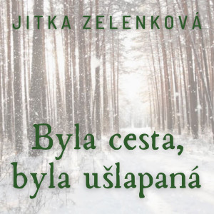 收听Jitka Zelenková的Byla cesta, byla ušlapaná歌词歌曲