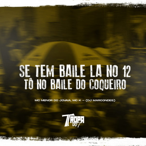 收听MC Meno do Jovaia的Se tem Baile la no 12- Tô no Baile do Coqueiro (Explicit)歌词歌曲