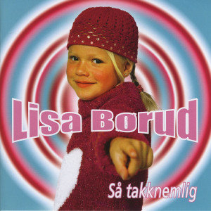 ดาวน์โหลดและฟังเพลง Så Takknemlig พร้อมเนื้อเพลงจาก Lisa Børud