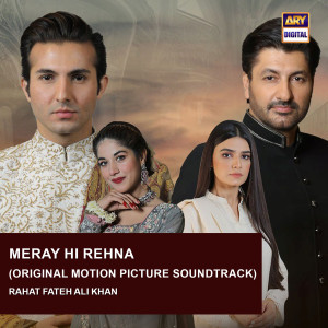 Album Meray Hi Rehna (Original Motion Picture Soundtrack) oleh Rahat Fateh Ali Khan