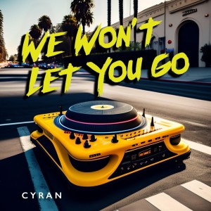 อัลบัม We Won't Let You Go ศิลปิน Cyran