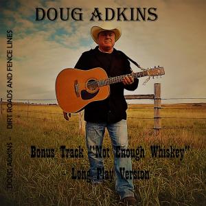 收聽Doug Adkins的Not Enough Whiskey (Long Play Version)歌詞歌曲