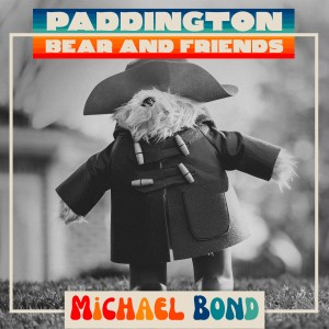 ดาวน์โหลดและฟังเพลง Name That Bear (The One With The Hat & Duffle Coat) พร้อมเนื้อเพลงจาก Michael Bond