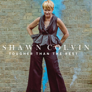 ดาวน์โหลดและฟังเพลง Tougher Than The Rest พร้อมเนื้อเพลงจาก Shawn Colvin