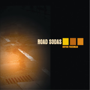 Bryon Friedman的專輯Road Sodas