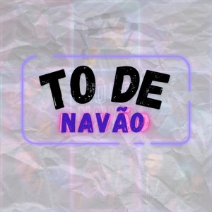 Album To De Navão (Explicit) from Dj Haal