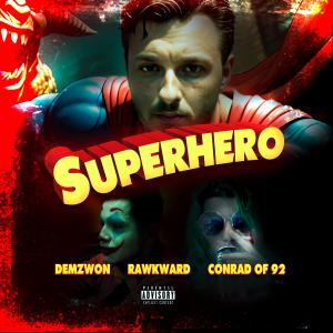 收聽Demzwon的Superhero (feat. Rawkward & Conrad of 92) (Explicit)歌詞歌曲