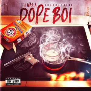 收听Fill Citi的If I Was a Dope Boi (Explicit)歌词歌曲