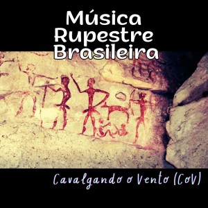 Album Música Rupestre Brasileira from Cavalgando o Vento (CoV)