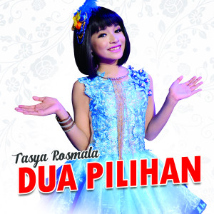 Dengarkan Dua Pilihan lagu dari Tasya Rosmala dengan lirik