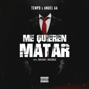 ดาวน์โหลดและฟังเพลง Me Quieren Matar (Explicit) พร้อมเนื้อเพลงจาก Tempo