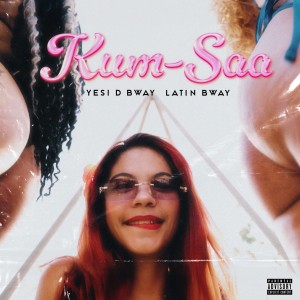 Latinbway的專輯Kum-Saa (Explicit)