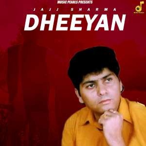 Listen to Dheeyan song with lyrics from Jajj Sharma
