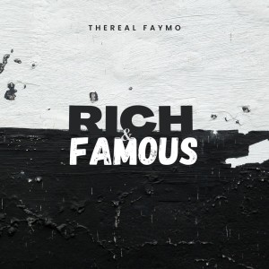 Listen to RICH & FAMOUS song with lyrics from Thereal Faymo