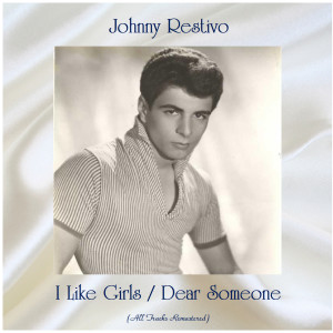 Johnny Restivo的專輯I Like Girls / Dear Someone (All Tracks Remastered)