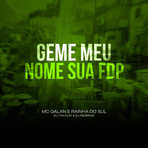 ดาวน์โหลดและฟังเพลง Geme Meu Nome Sua Fdp (Explicit) พร้อมเนื้อเพลงจาก Dj Tonclay