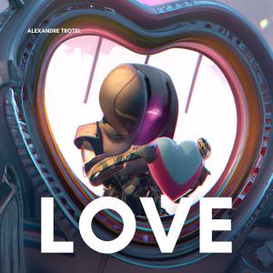 Dengarkan Love lagu dari Alexandre Trotel dengan lirik